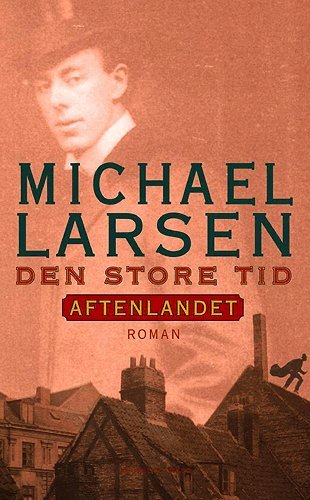 Cover for Michael Larsen · Den store tid Aftenlandet (Hæftet bog) [1. udgave] (2004)