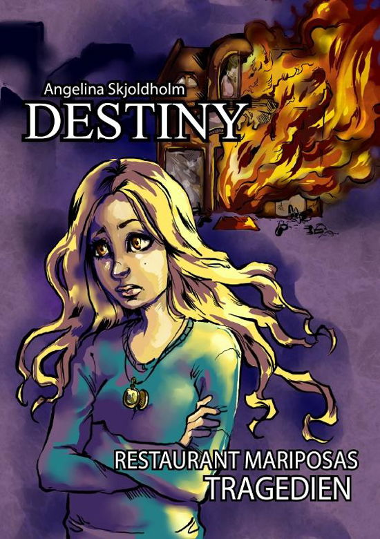 Destiny 1: Restuarant Mariposas - Angelina Skjoldholm - Boeken - Skjoldholm Forlag - 9788793035065 - 17 maart 2014