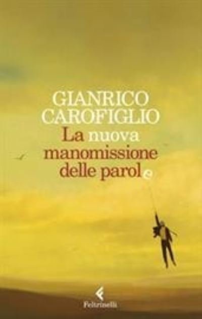 Cover for Gianrico Carofiglio · La nuova manomissione delle parole (Taschenbuch) (2021)