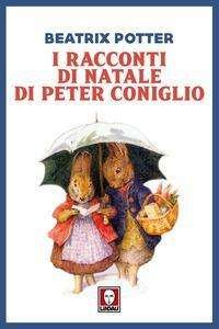 I Racconti Di Natale Di Peter Coniglio - Beatrix Potter - Bøger -  - 9788867088065 - 
