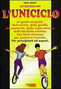 Cover for Jack Wiley · Divertirsi Con L'Uniciclo. La Guida Completa Per Principianti Ed Esperti (Book)