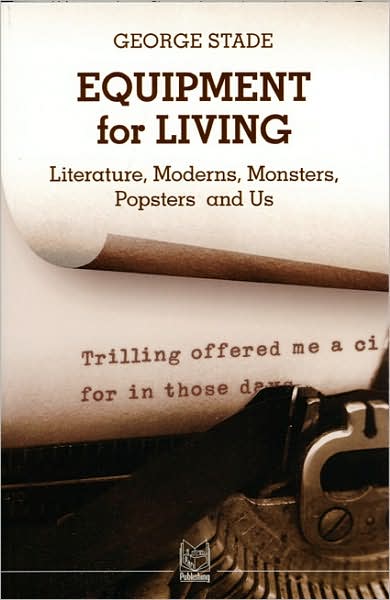 Cover for George Stade · Equipment for Living: Literature, Moderns, Monsters, Popsters and Us (Paperback Book) [First edition] (2007)