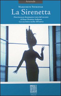 Cover for Marguerite Yourcenar · La Sirenetta. Divertissement Drammatico Tratto Dal Racconto Di Hans Christian Andersen. Ediz. Bilingue (Buch)