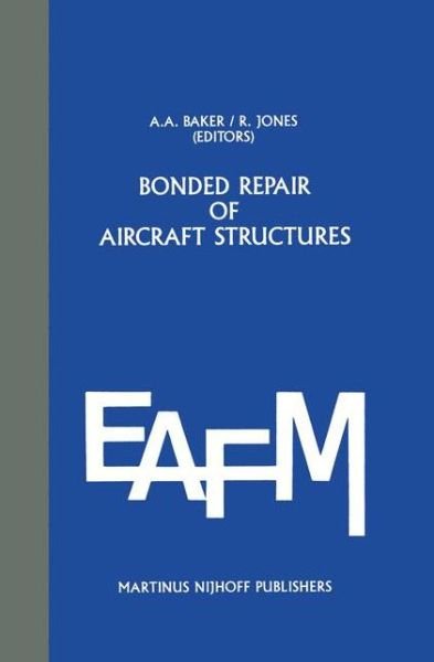 Cover for A a Baker · Bonded Repair of Aircraft Structures - Engineering Applications of Fracture Mechanics (Innbunden bok) [1988 edition] (1988)