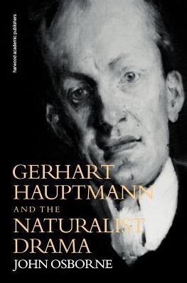 Cover for John Osborne · Gerhard Hauptmann and the Naturalist Drama (Paperback Bog) [2 Revised edition] (1998)