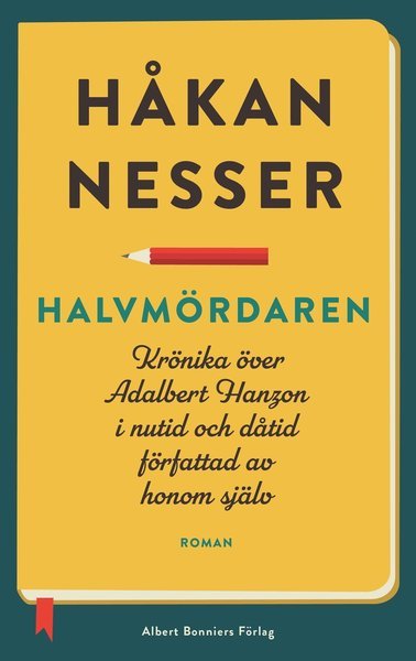 Cover for Nesser Håkan · Halvmördaren : krönika över Adalbert Hanzon i nutid och dåtid författad av honom själv (Book) (2019)