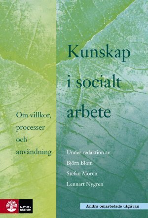 Kunskap i socialt arbete : om villkor, processer och användning (2.uppl.) - Lewenhaupt Ann (red.) - Books - Natur & Kultur - 9789127134065 - May 27, 2013