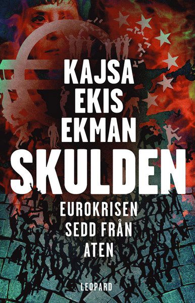 Cover for Kajsa Ekis Ekman · Skulden : eurokrisen sedd från Aten (Paperback Book) (2013)