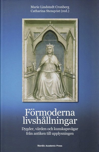 Cover for Catharina Stenqvist · Förmoderna livshållningar : dygder, värden och kunskapsvägar från antiken till upplysningen (Innbunden bok) (2008)
