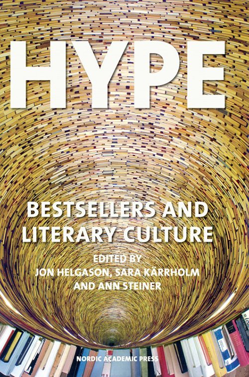 Cover for Jon Helgason, Sara Kärrholm, Ann Steiner (ed.) · Hype: Bestsellers &amp; Literary Culture (Taschenbuch) (2014)