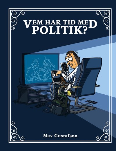 Cover for Max Gustafson · Vem har tid med politik (Bound Book) (2022)