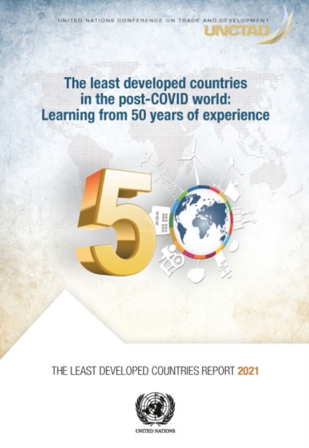 Cover for United Nations Conference on Trade and Development · The least developed countries report 2021: the least developed countries in the post-COVID World, learning from 50 years of experience (Paperback Book) (2022)