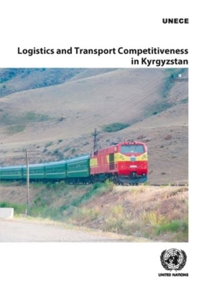 Cover for United Nations: Economic Commission for Europe · Logistics and transport competitiveness in Kyrgyzstan (Paperback Book) (2020)