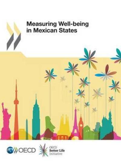 Measuring well-being in Mexican States - Organisation for Economic Co-operation and Development - Books - Organization for Economic Co-operation a - 9789264246065 - December 9, 2015
