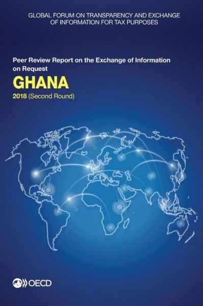 Cover for Global Forum on Transparency and Exchange of Information for Tax Purposes · Ghana 2018 (second round) (Paperback Book) (2018)