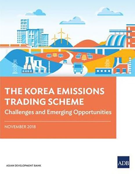 Cover for Asian Development Bank · The Korea Emissions Trading Scheme: Challenges and Emerging Opportunities (Pocketbok) (2018)