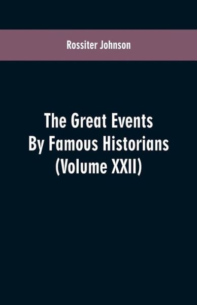 Cover for Rossiter Johnson · The Great Events By Famous Historians (Paperback Book) (2019)