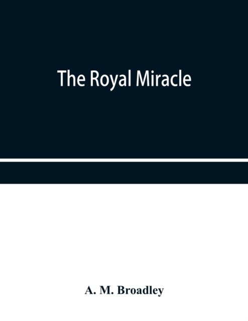 Cover for A M Broadley · The Royal Miracle (Taschenbuch) (2019)