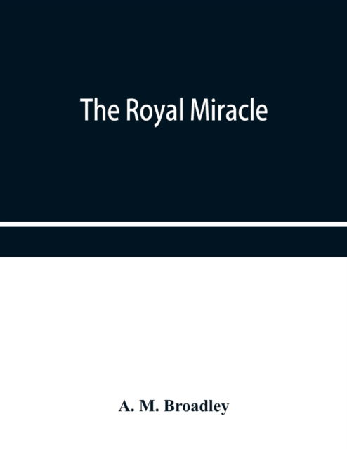 Cover for A M Broadley · The Royal Miracle (Paperback Book) (2019)