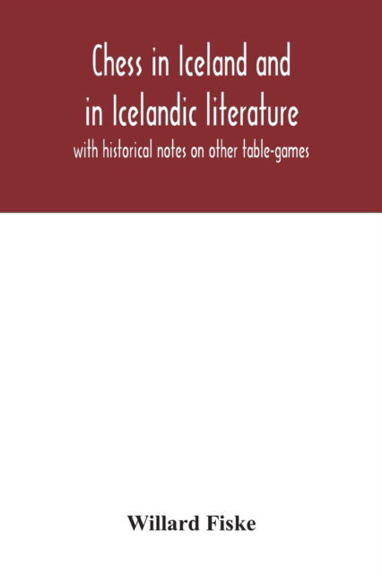 Cover for Willard Fiske · Chess in Iceland and in Icelandic literature (Pocketbok) (2020)