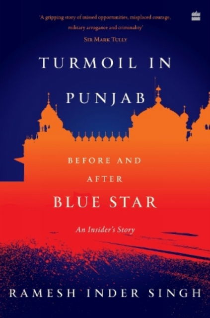 Cover for Ramesh Inder Singh · Turmoil In Punjab: Before and After Blue Star: An Insider's Account (Paperback Bog) (2022)