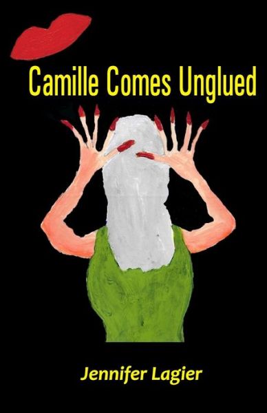 Cover for Dr Jennifer Lagier · Camille Comes Unglued (Paperback Book) (2020)