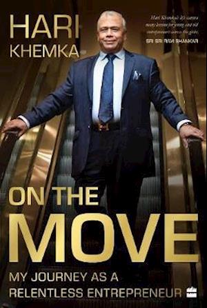 Cover for Hari Khemka · On the Move:: My Journey as a Serial Entrepreneur (Hardcover Book) (2020)