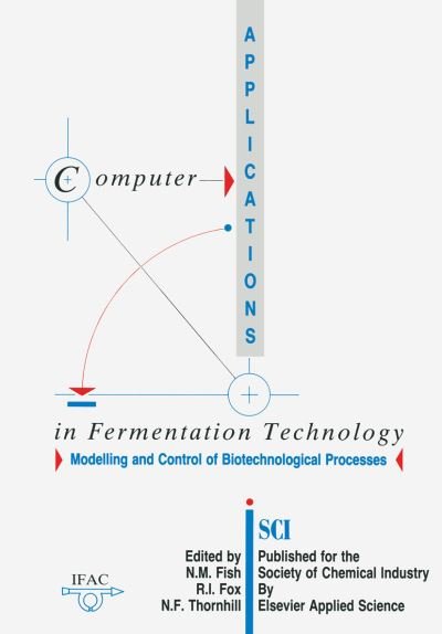 Cover for N M Fish · Computer Applications in Fermentation Technology: Modelling and Control of Biotechnological Processes (Taschenbuch) [Softcover reprint of the original 1st ed. 1989 edition] (2011)