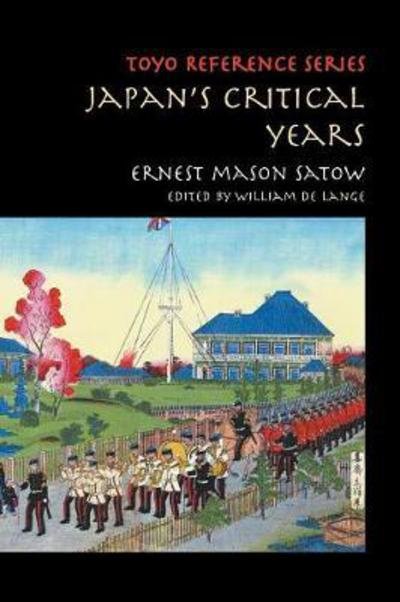 Cover for Ernest Mason Satow · Japan's Critical Years (Paperback Book) (2017)