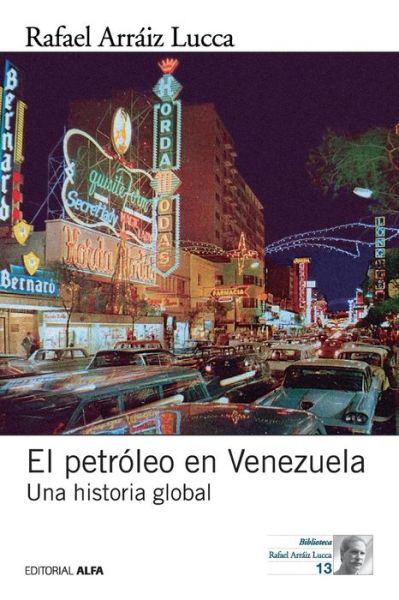 Cover for Rafael Arraiz Lucca · El petroleo en Venezuela. Una historia global (Paperback Book) (2016)