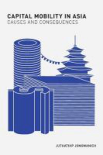 Capital Mobility in Asia: Causes and Consequences - Juthathip Jongwanich - Books - Institute for Southeast Asian Studies - 9789814786065 - August 31, 2017