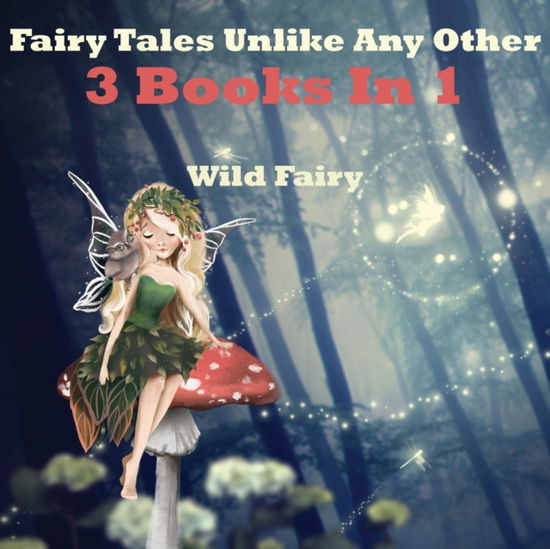 Cover for Wild Fairy · Fairy Tales Unlike Any Other (Paperback Book) (2021)