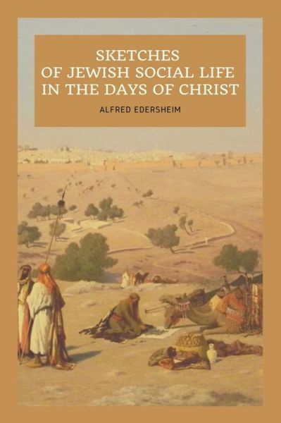 Sketches of Jewish Social Life In the days of Christ - Alfred Edersheim - Books - SSEL - 9791029914065 - August 9, 2022