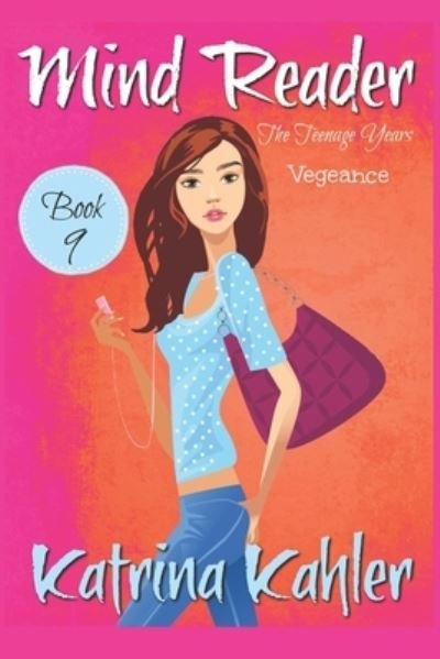 Cover for Katrina Kahler · Mind Reader - The Teenage Years: Book 9: Vengeance - Mind Reader the Teenage Years (Pocketbok) (2022)