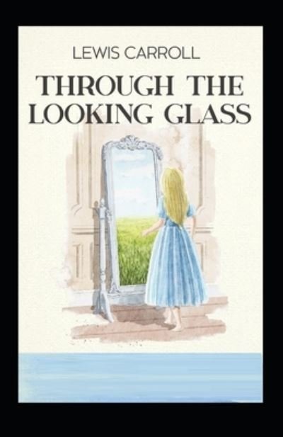 Cover for Lewis Carroll · Through the Looking Glass by Lewis Carroll (Taschenbuch) [Illustrated edition] (2022)