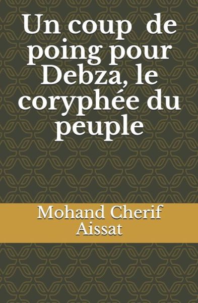 Cover for Mohand Cherif Aissat · Un coup de poing pour Debza, le coryphee du peuple. (Paperback Book) (2021)