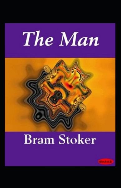 Cover for Bram Stoker · The Man by Bram Stoker illustrated edition (Paperback Bog) (2021)