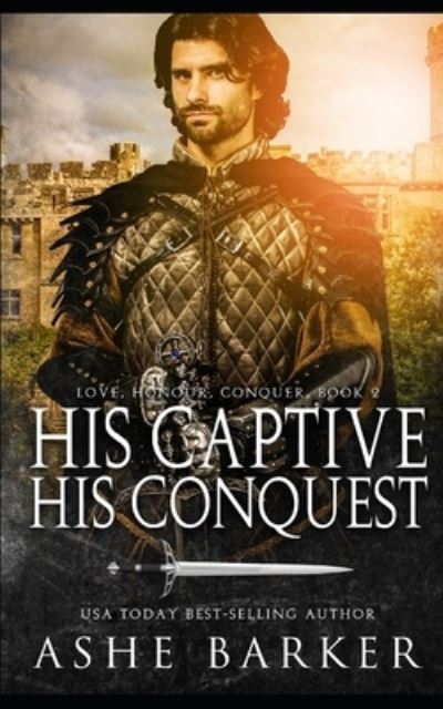 His Captive, His Conquest - Ashe Barker - Libros - Independently Published - 9798481740065 - 21 de septiembre de 2021