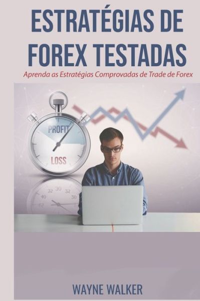 Cover for Wayne Walker · Estrategias de Forex Testadas: Aprenda as Estrategias Comprovadas de Trade de Forex (Paperback Book) (2021)