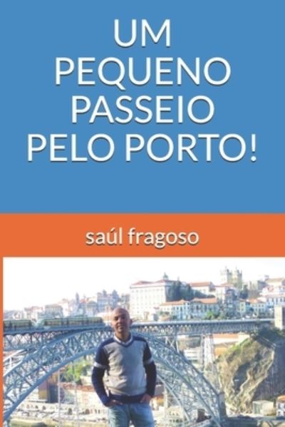 Cover for Saul Fragoso · Um Pequeno Passeio Pelo Porto! (Paperback Book) (2021)