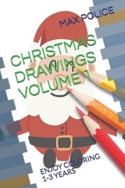 Cover for Max Police · Christmas Drawings Volume 1 (Paperback Book) (2020)