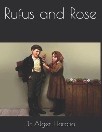 Cover for Jr Alger Horatio · Rufus and Rose (Taschenbuch) (2021)