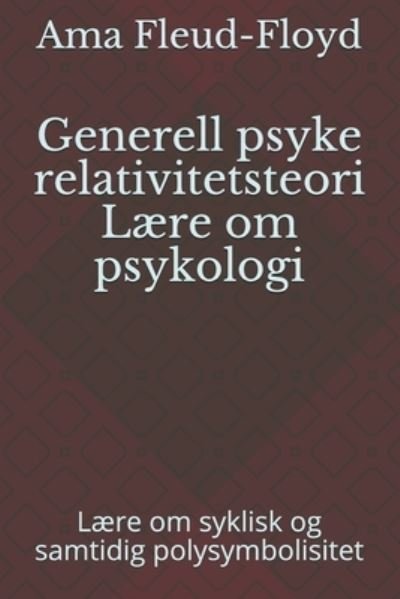 Generell psyke relativitetsteori Laere om psykologi - Ama Fleud-Floyd - Bücher - Independently Published - 9798588096065 - 30. Dezember 2020