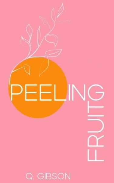 Peeling Fruit - Q Gibson - Boeken - Independently Published - 9798642318065 - 30 april 2020
