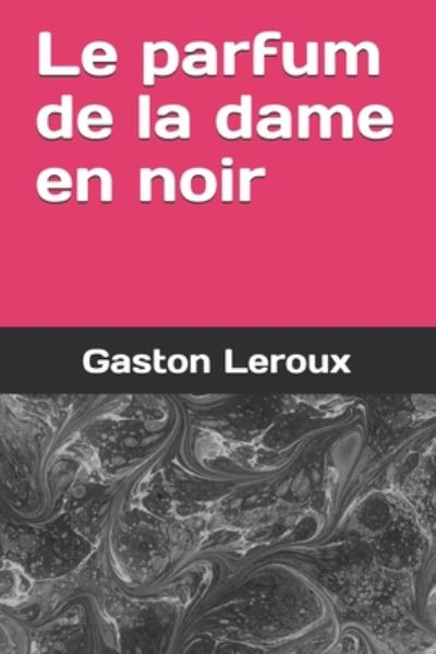 Cover for Gaston Leroux · Le parfum de la dame en noir (Paperback Book) (2020)