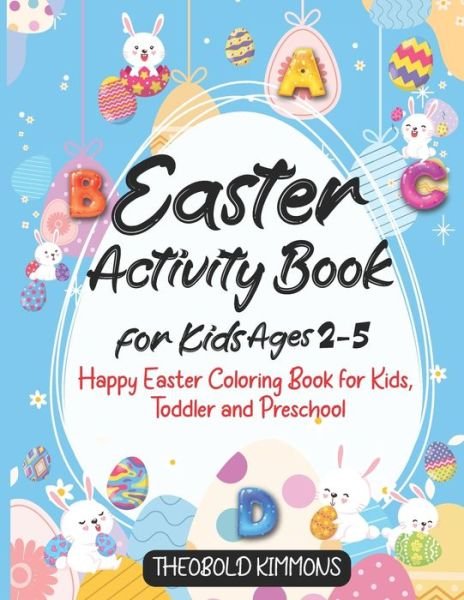 Theobold Kimmons · Easter Activity book for Kids Ages 2-5 (Paperback Book) (2021)