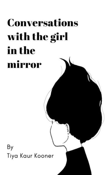 Cover for Tiya Kaur Kooner · Conversations with the Girl in the Mirror (Paperback Book) (2021)