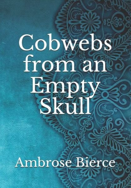 Cover for Ambrose Bierce · Cobwebs from an Empty Skull (Paperback Book) (2021)
