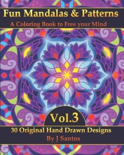 Cover for J Santos · Fun Mandalas &amp; Patterns: A Coloring Book to Free your Mind Vol. 3 - Fun Mandalas &amp; Patterns: A Coloring Book to Free Your Mind (Paperback Book) (2021)