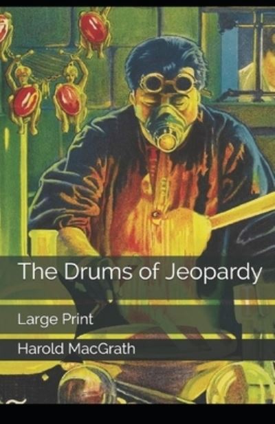 Cover for Harold Macgrath · The Drums of Jeopardy Illustrated (Paperback Book) (2021)